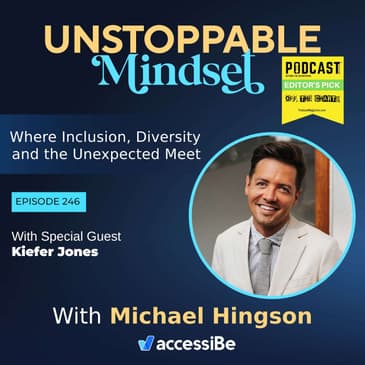 Episode 246 – Unstoppable Positive Creative Communicator with Kiefer Jones