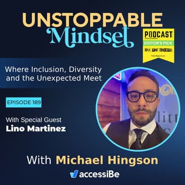Episode 189 – Unstoppable Advocate of a Little Less Fear with Lino Martinez