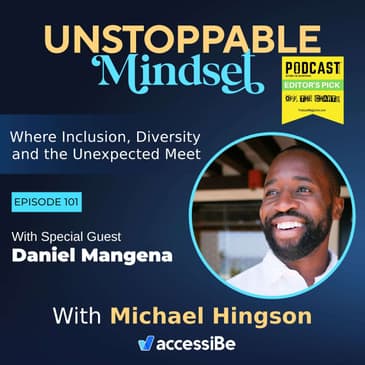 Episode 101 – Unstoppable Entrepreneur and Successful Transformation Expert with Daniel Mangena