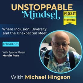 Episode 444 – Unstoppable Change Through Mental Health Education with Marvin Ross