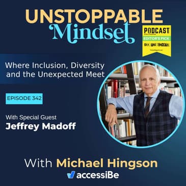 Episode 342 – Unstoppable Creative Entrepreneur and So Much More with Jeffrey Madoff
