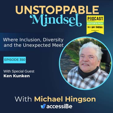 Episode 350 – Unstoppable No Matter What! With Ken Kunken
