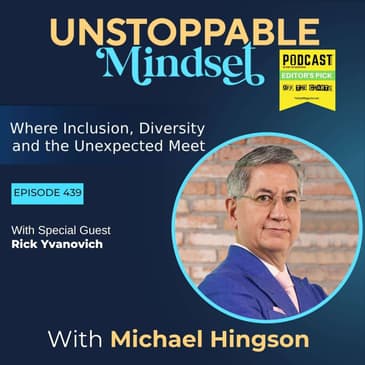 Episode 439 – What Makes an Unstoppable Entrepreneur Last with Rick Yvanovich