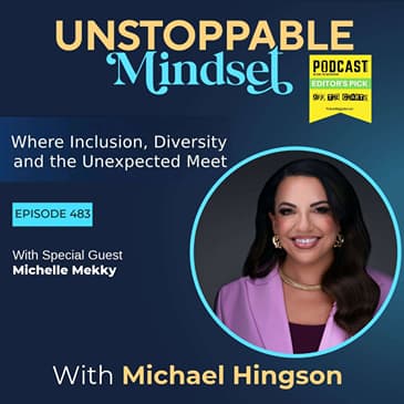 Episode 483 – Finding Your Voice: The Power of Unstoppable Confidence with Michelle Mekky