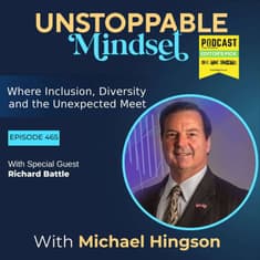 Episode 465 – How Servant Leadership Builds an Unstoppable Life with Richard Battle