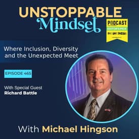 Episode 465 – How Servant Leadership Builds an Unstoppable Life with Richard Battle