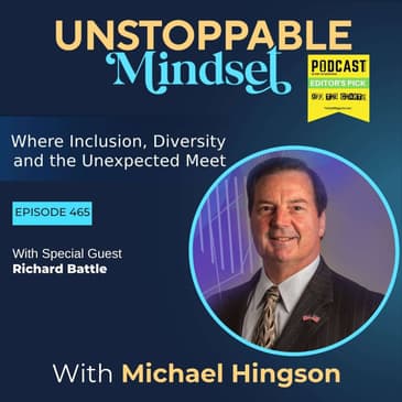 Episode 465 – How Servant Leadership Builds an Unstoppable Life with Richard Battle