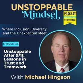 Episode 475 – Unstoppable After 9/11: Lessons in Trust and Teamwork
