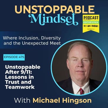 Episode 475 – Unstoppable After 9/11: Lessons in Trust and Teamwork
