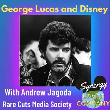 George Lucas and Disney with Andrew Jagoda from Rare Cuts Media Society
