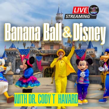 LIVE: Banana Ball and Disney with Dr. Cody Havard