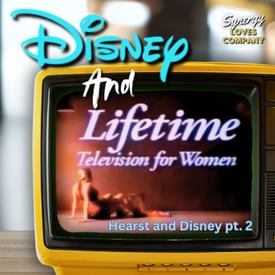Disney and Lifetime: The First Network for Women