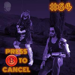 Press B 64: Cyberpunk 2077 First Impressions