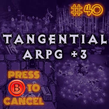 Press B 40: Tangential ARPG +3