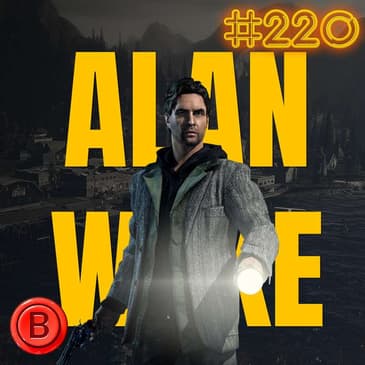 Press B 221: Alan Wake Remastered – The Return of a Horror Classic