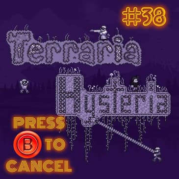 Press B 38: Terraria Hysteria