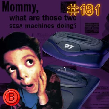 Press B 181: Chasing bits! The Sega 32X