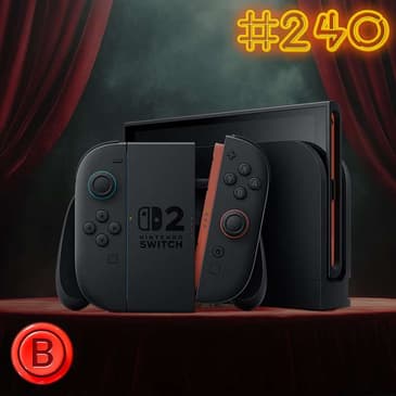 Press B 240: Switch 2: Worth The wait?