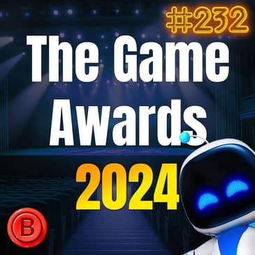 Press B 232: The Game Awards 2024 Nominees - Is DLC Fair Game?