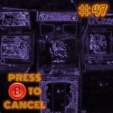 Press B 47: Arcade Memories
