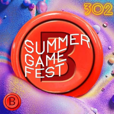 Press B 302: Summer Game Fest Recap - Tupac's Back Jack!