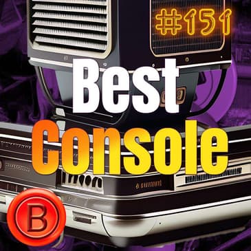 Press B 151: March Radness - Best Console