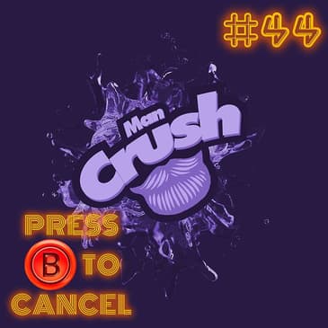 Press B 44: Man Crush Friday?