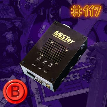 Press B 117: MiSTer FPGA Overview 2022