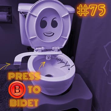 Press B 75: Press B To Bidet
