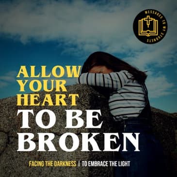 Allow Your Heart To Be Broken