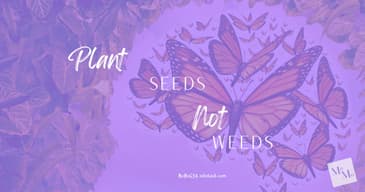 Seeds and Weeds