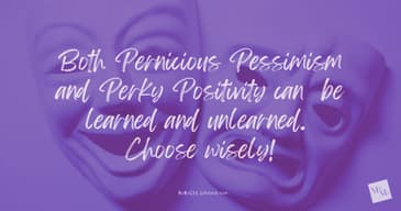 Pernicious Pessimism or Perky Positivity?