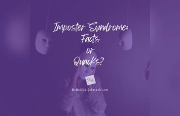 Imposter Syndrome: Facts or Quacks?