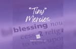 "Tiny" Mercies