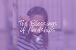 The Blessings of Hardships