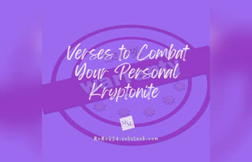 Verses to Combat Your Personal Kryptonite