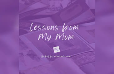 Lessons from My Mom . . .