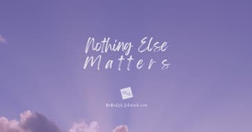 Nothing Else Matters