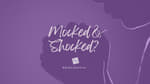 Mocked and Shocked?
