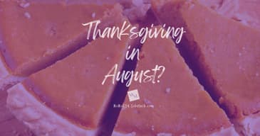 Thanksgiving in August?