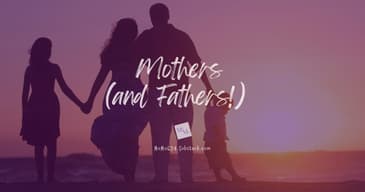 Mothers (and Fathers!)