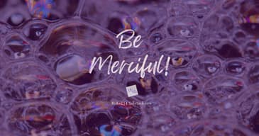 Be Merciful