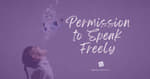 Permission to Speak Freely