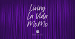 Living La Vida MoMo