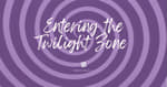 Entering . . . the Twilight Zone?