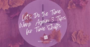 Let's Do the Time Warp Again: 3 Tips for Time Shifts