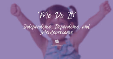 'Me Do It:' Independence, Dependence, and Interdependence