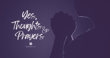 Yes, Thoughts and Prayers