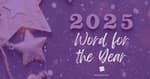 Word for the Year 2025