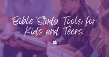 Bible Study Tools for Kids and Teens